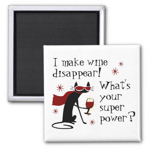 Make Wine Disappear Superpower Quote with Cat Magnet