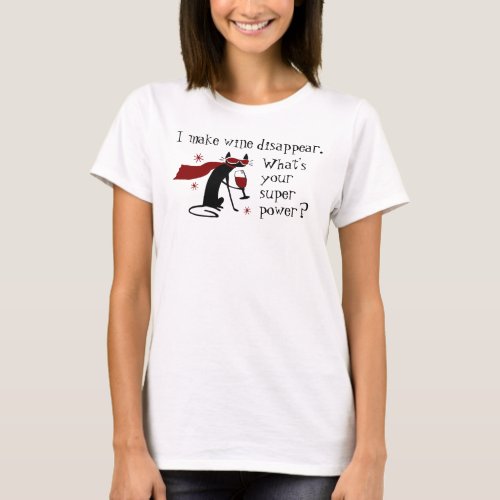 Make Wine Disappear Superpower Quote with Cat T_Shirt
