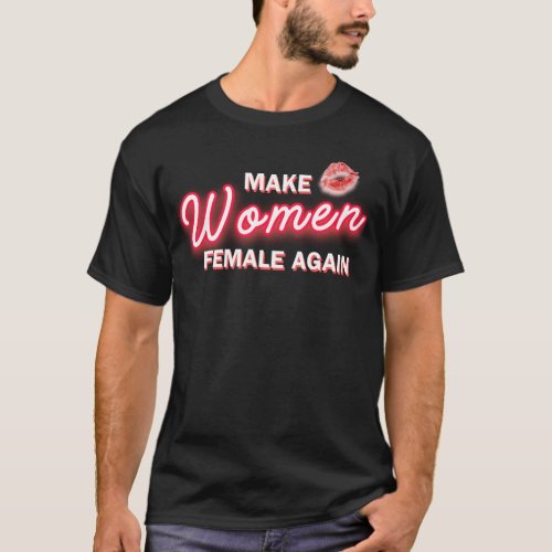 Make Women Female Again 2 T_Shirt