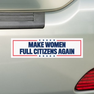 Make Women Full Citizens Again Pro-Choice Bumper Sticker