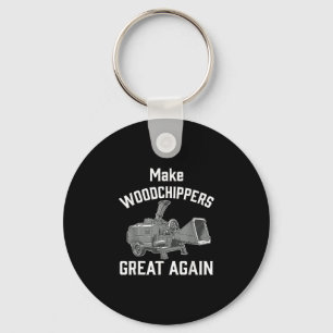 Make woodchippers great again keychain