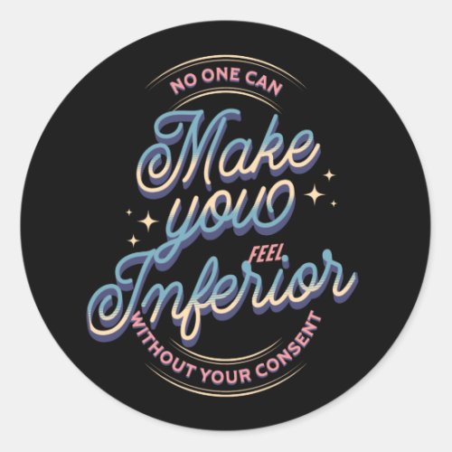 Make you feel Inferior Roosevelt Womens Rights Cla Classic Round Sticker