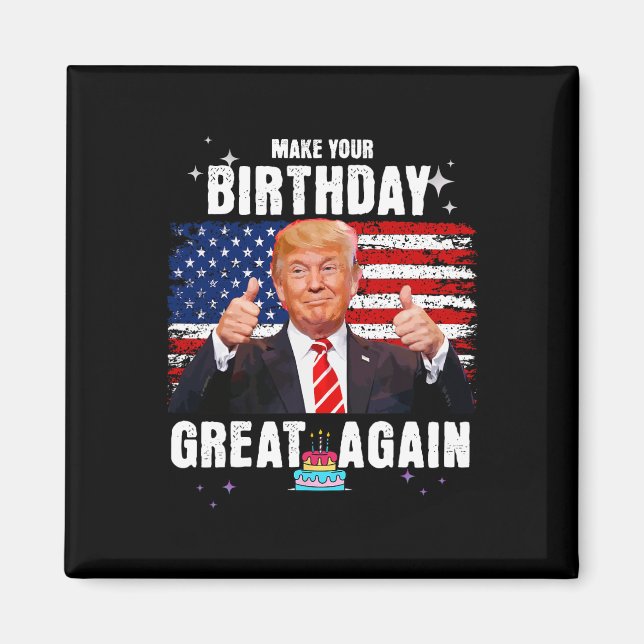 Make Your Birthday Great Again  Magnet (Front)