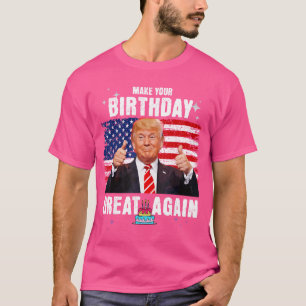Make Your Birthday Great Againrump Fan Birthday Gi T-Shirt