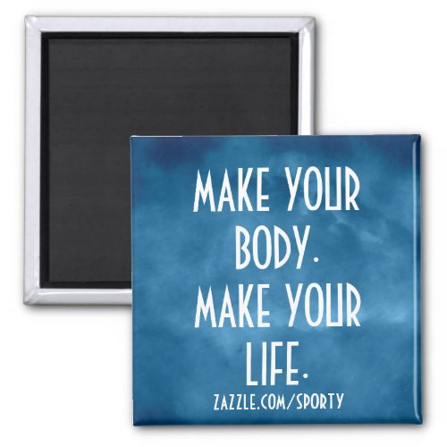 Make Your Body Make Your Life_Magnet Magnet