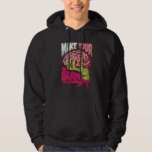 Make Your Brain Hoodie