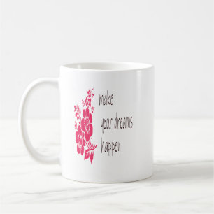 Make Your Dream Happen-Motivation quote Coffee Mug