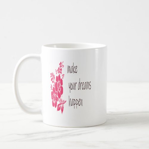 Make Your Dream Happen_Motivation quote Coffee Mug