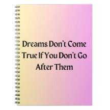 Make Your Dreams Come True Inspirational Notebook
