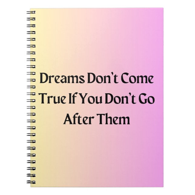Make Your Dreams Come True Inspirational Notebook (Front)