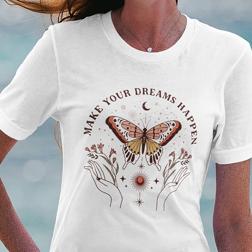 Make Your Dreams Happen Boho Butterfly T_Shirt