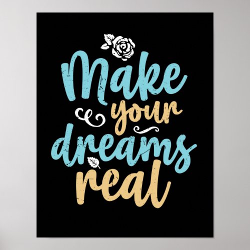 Make Your Dreams Real Inspirational Quote Poster