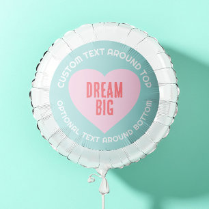 Make your Heart Saying Dream Big Valentine Balloon