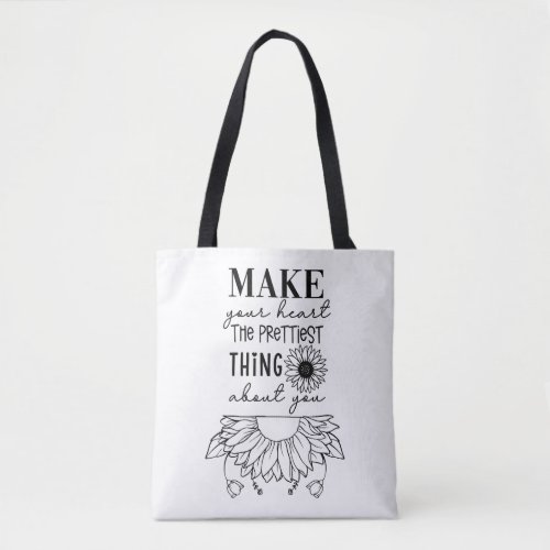 Make your heart the prettiest thing about you  tote bag