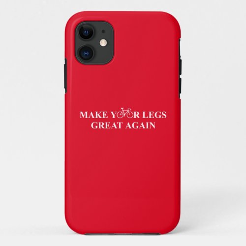 Make Your Legs Great Again iPhone 11 Case