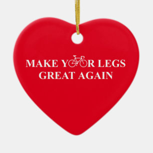 Make Your Legs Great Again Ceramic Ornament