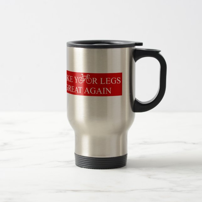 Make Your Legs Great Again Travel Mug (Right)
