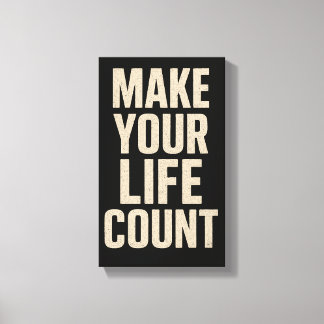 Make Your Life Count Canvas Print