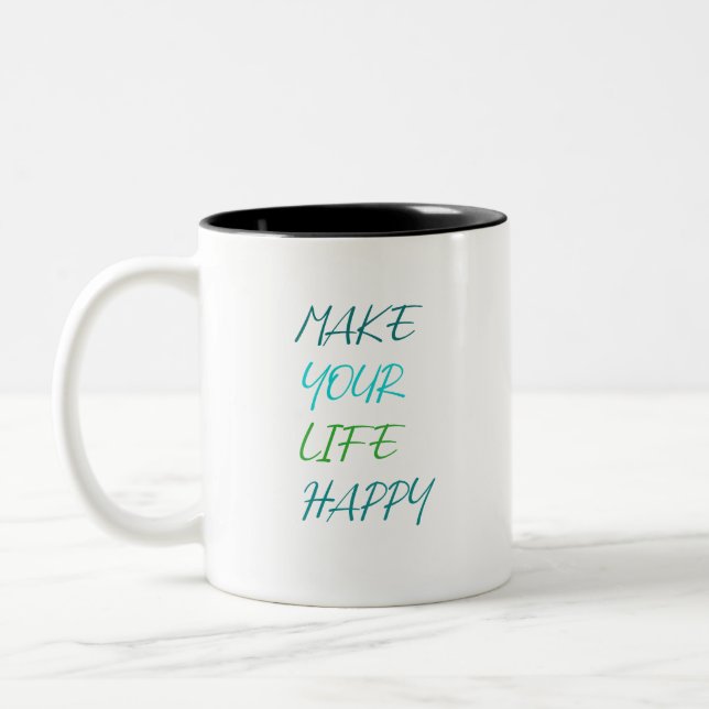 Make Your Life Happy-motivational quote Two-Tone Coffee Mug (Left)