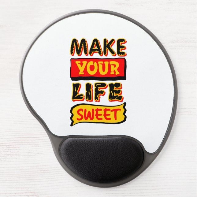 Make Your Life Sweet Gel Mouse Pad (Front)