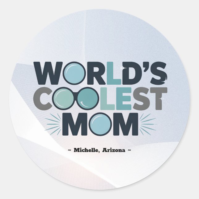 Make Your Mom the Coolest in Your City! Classic Round Sticker (Front)