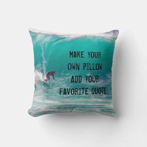 make your own  add favorite quote  sea  surfing throw pillow