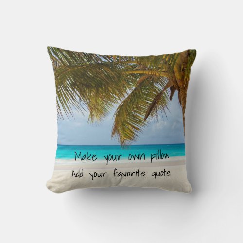 make your own  beach photo  add favorite quote  throw pillow