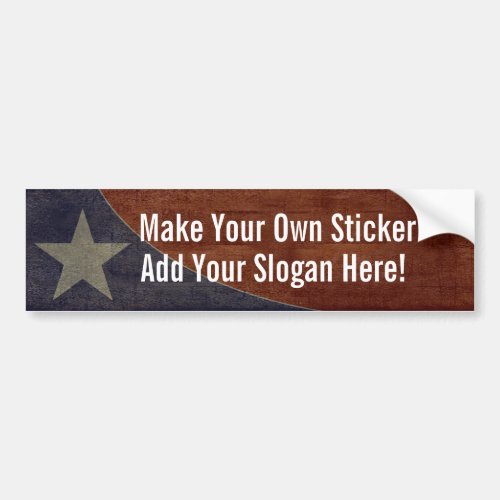 Make Your Own bumper sticker Bumper Sticker