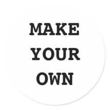 MAKE YOUR OWN