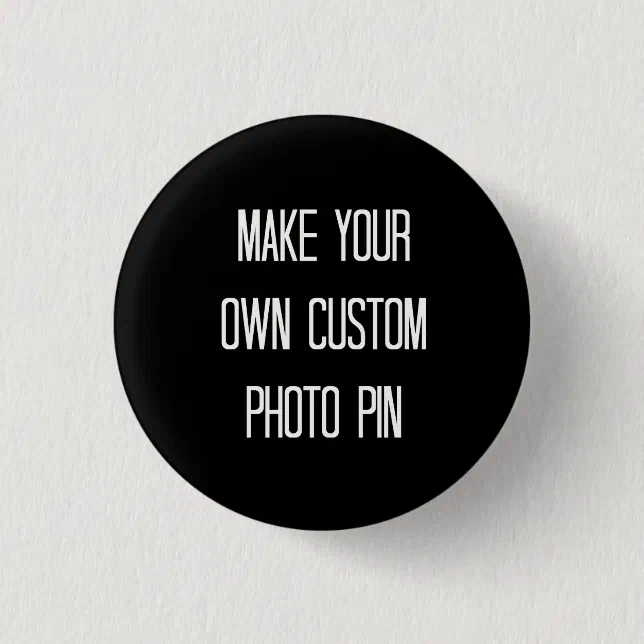 Make your own custom photo pin / button | Zazzle