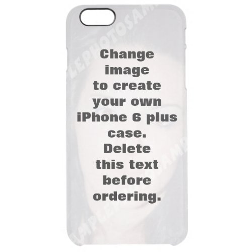 Make your own ersonalized template photo clear iPhone 6 plus case