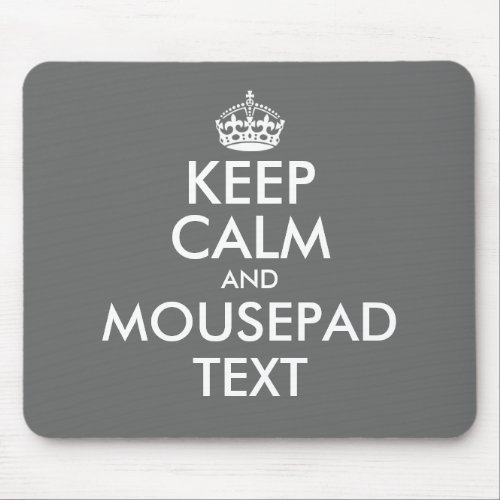 Make your own funny gray keep calm mouse pad