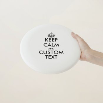 Make Your Own Funny Keep Calm Meme Frisbee Disc by keepcalmmaker at Zazzle