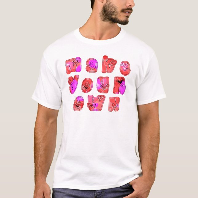 Make Your Own Hearts Art Print Design T-Shirt (Front)