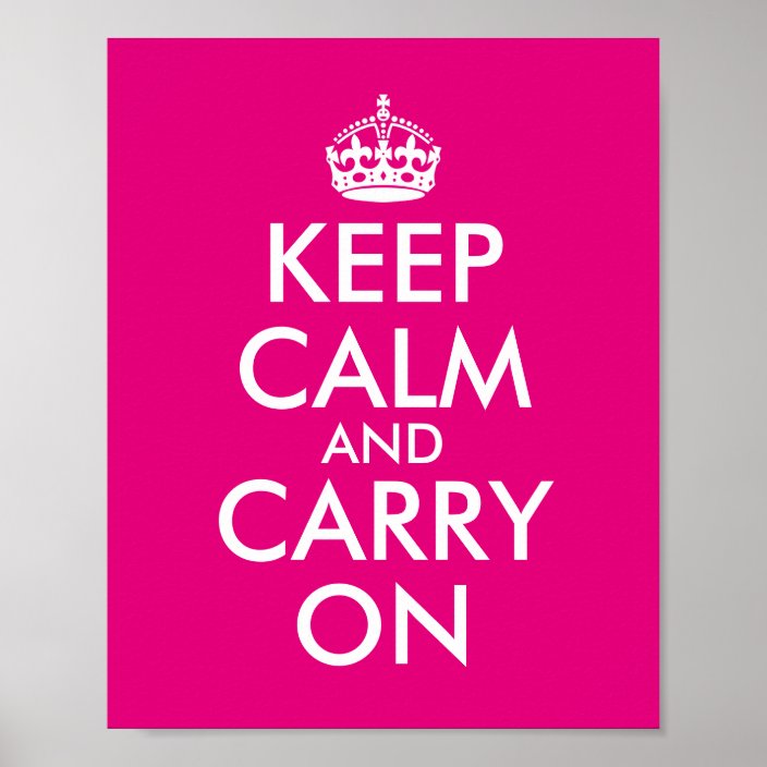 Make Your Own Hot Pink Keep Calm And Carry On Poster Zazzle Make Your Own Hot Pink Keep Calm And