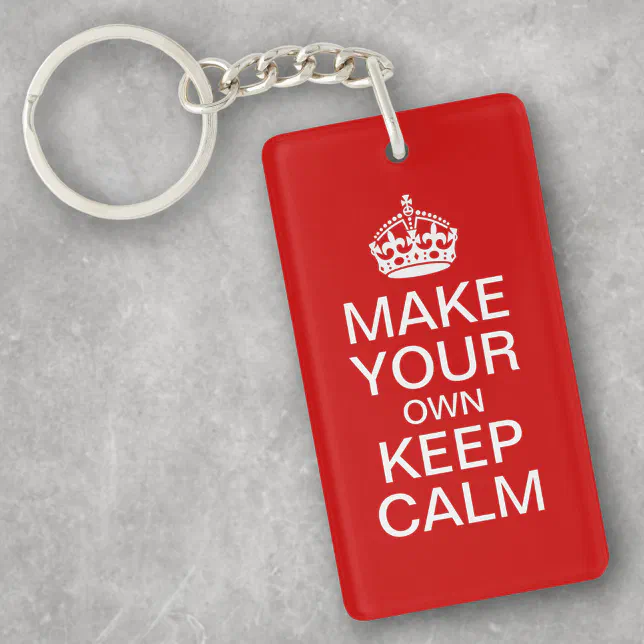 Make Your Own Keep Calm and Carry On Keychain | Zazzle