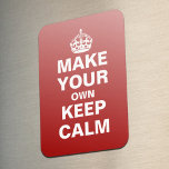 Make Your Own Keep Calm and Carry On Magnet<br><div class="desc">Make your own Keep Calm and Carry On flexible magnet using our easy to customize template. All text can be changed,  re-sized,  moved or deleted. The red background color can be changed to any color you like - just press 'Customize It' and let your creativity flow!</div>