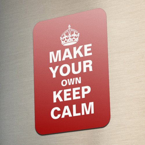 Make Your Own Keep Calm and Carry On Magnet