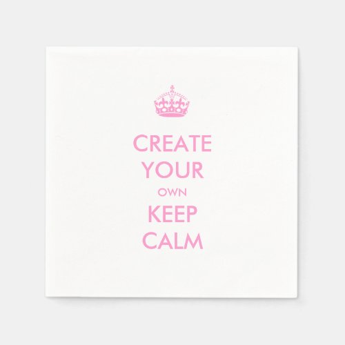 Make Your Own Keep Calm and Carry On Pink Paper Napkins