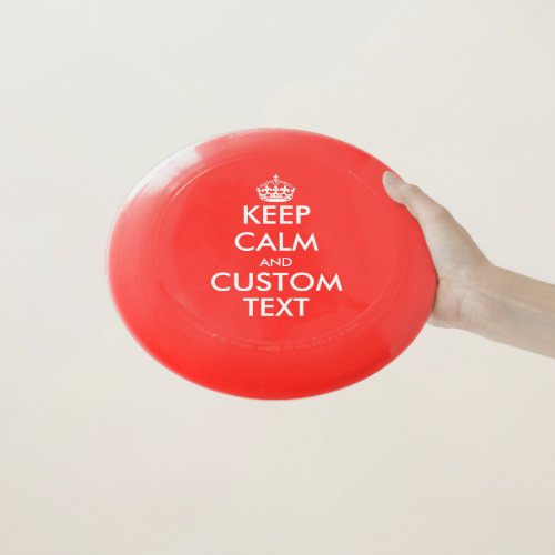 Make your own Keep Calm and carry on red frisbee