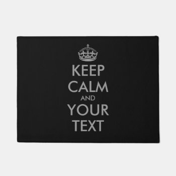 Make Your Own Keep Calm And Your Text Door Mat by keepcalmmaker at Zazzle