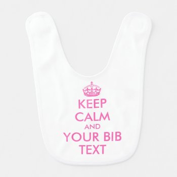 Make Your Own Keep Calm Baby Bib With Pink Crown by keepcalmmaker at Zazzle