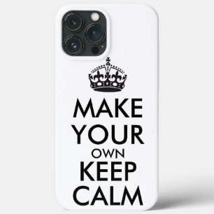 Make your own keep calm - black iPhone 13 pro max case