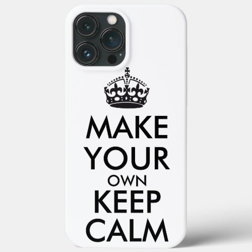Make your own keep calm _ black  iPhone 13 pro max case