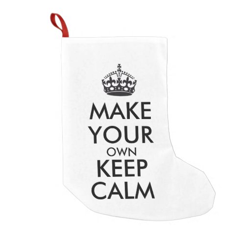 Make your own keep calm _ black small christmas stocking