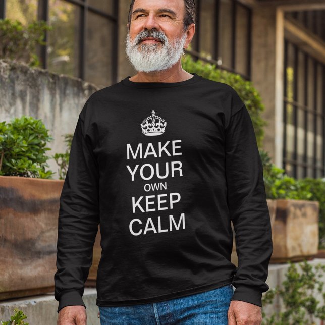 Make Your Own Keep Calm Long Sleeved Shirt (Creator Uploaded)
