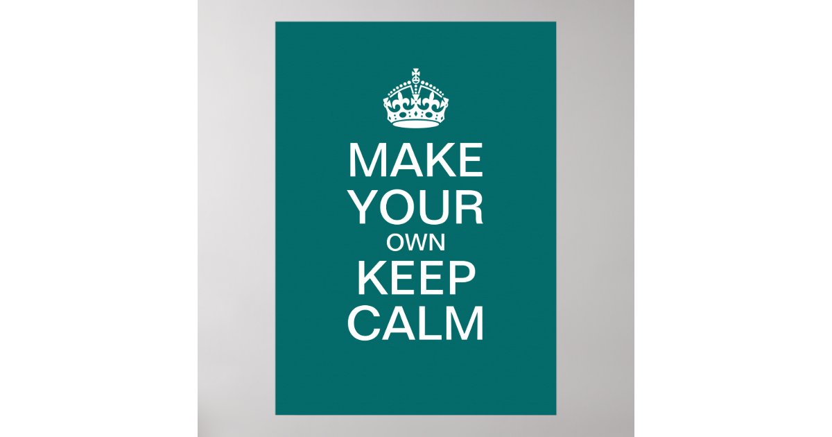 Make Your Own Keep Calm Poster (Template) | Zazzle.com
