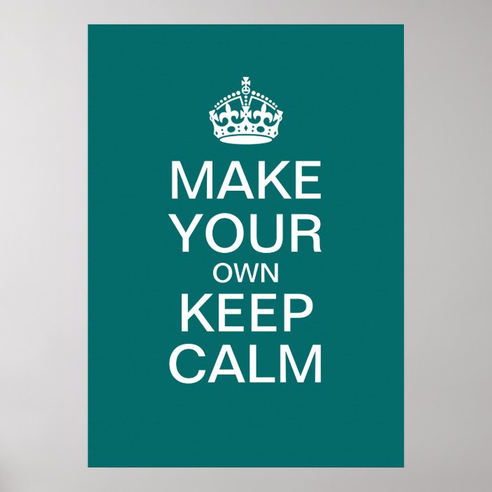 Make Your Own Keep Calm Poster Template 