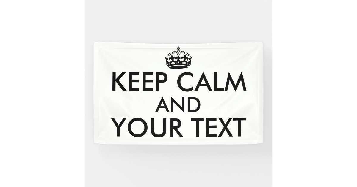 Make Your Own Keep Calm Saying Banner Add A Color Zazzle Com
