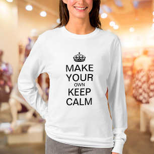Make Your Own Keep Calm Shirt - Long Sleeve